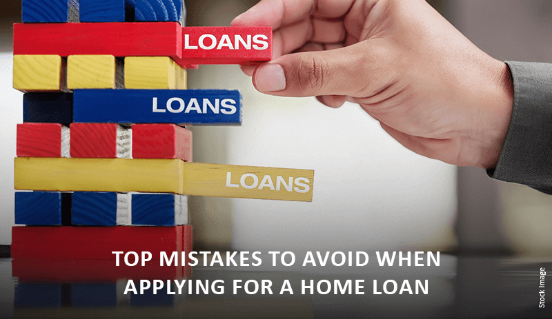 Top Mistakes to Avoid When Applying for a Home Loan